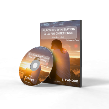 DVD 06 – L’Amour – PARCOURS INITIATION A LA FOI CHRETIENNE de Carolina Costa
